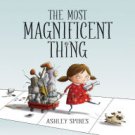 The Most Magnificent Thing Hardcover Best Cheap