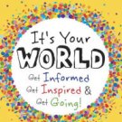 It's Your World: Get Informed, Get Inspired & Get Going! Hardcover Review