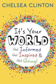 It's Your World: Get Informed, Get Inspired & Get Going! Hardcover Review