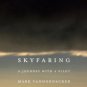 Skyfaring: A Journey with a Pilot Hardcover TOP HOT