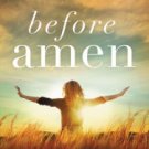 Before Amen: The Power of a Simple Prayer Hardcover Best Price