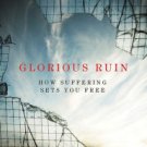 Glorious Ruin: How Suffering Sets You Free Hardcover Best Cheap