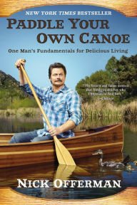 Paddle Your Own Canoe: One Man's Fundamentals for Delicious Living Hardcover Best Cheap
