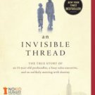 An Invisible Thread: The True Story of an 11-Year-Old Panhandler, a Busy Sales Executive, and an Un