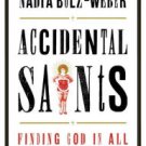 Accidental Saints: Finding God in All the Wrong People Hardcover FREE SHIPPING