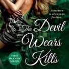 The Devil Wears Kilts (Scandalous Highlanders Series #1) Hardcover FREE SHIPPING