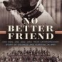 No Better Friend: One Man, One Dog, and Their Extraordinary Story of Courage and Survival in WWII H