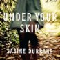 Under Your Skin: A Novel Hardcover Best Cheap
