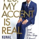 Yes, My Accent Is Real: And Some Other Things I Haven't Told You Hardcover TOP HOT