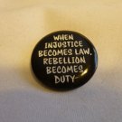 When Injustice Becomes Law, Rebellion Becomes Reality Lapel Hat Button Pin