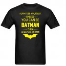 Batman Always Be Yourself Unless You Can Be Batman Gildan Men's Standard T-shirt