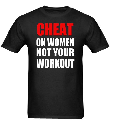 CHEAT ON WOMEN NOT YOUR WORKOUT Gildan Men's Standard T-shirt