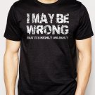 i may be wrong shirt