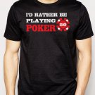 Best Buy Rather Be Playing Poker Men Adult T-Shirt Sz S-2XL