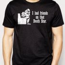 Best Buy I Had FRIENDS On That Death Star Men Adult T-Shirt Sz S-2XL