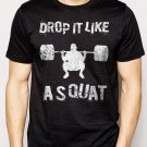 Best Buy Drop It Like A Squat Gym Work Out Fitness  Men Adult T-Shirt Sz S-2XL