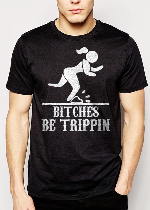 Best Buy Bitches Be Trippin Funny Paradoy Men Adult T-Shirt Sz S-2XL
