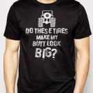 Best Buy Do These Tires Make My Butt Look Big 4x4 Off Roading Men Adult T-Shirt Sz S-2XL