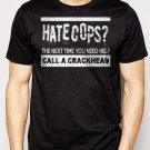 Best Buy Hate Cops Call a Crackhead Funny Men Adult T-Shirt Sz S-2XL