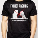 Best Buy I'm Not Arguing I'm Explaining Why I'm Right Men Adult T-Shirt Sz S-2XL