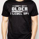 Best Buy I Don't Get Older I Level Up Men Adult T-Shirt Sz S-2XL