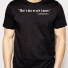 Best Buy THAT'S TOO MUCH BACON Men Adult T-Shirt Sz S-2XL