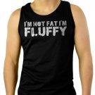 I'M NOT FAT I'M FLUFFY Men Black Tank Top Sleeveless