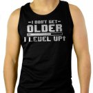 I Don't Get Older I Level Up Men Black Tank Top Sleeveless