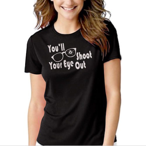 You'll Shoot Your Eye Out Black T-shirt For Women
