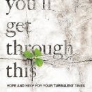 You'll Get Through This : Hope and Help for Your Turbulent Times by Max...