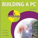 Building a PC in Easy Steps by Stuart Yarnold (2011, Paperback, Revised, New Edi