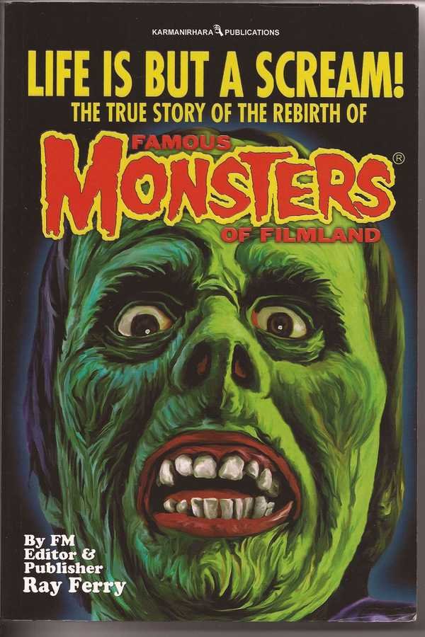 Life Is but a Scream!: True Story of the Rebirth of Famous Monsters of Filmland