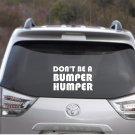 Don't be a Bumper Humper Attitude Car Decal - 4" tall x 7" wide