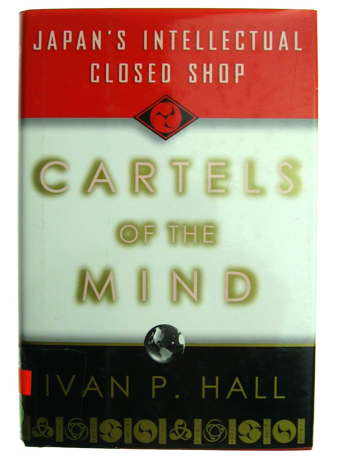 Cartels of the Mind: Japan's Intellectual Closed Shop Book by Ivan P Hall