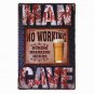 Man Cave No Working During Drink Hours Vintage Tin Sign Bar Pub Home Wall Decor