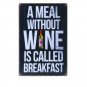 A Meal Without Wine Is Called Breakfast Vintage Plaque Art Poster Home Decor Iro