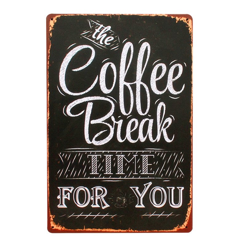Coffee Break Time For You Vintage Metal Tin Sign Bar Pub Home Wall Decor Poster