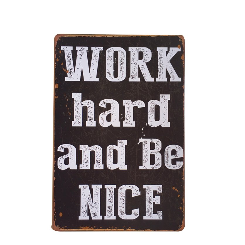 2017 New Work Hard And Be Nice Words Vintage Metal Signs Home Decor Tin Sign Pub