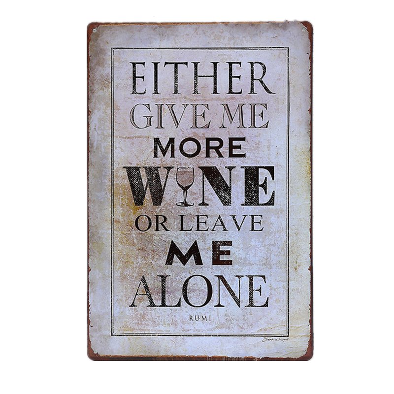 Either Give Me More Wine or Leave Me Alone Vintage Metal Signs Tin Plate Iron Pa