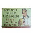 Beer Will Change The World Metal Tin Signs Bar Pub Tavern Home Wall Decor Plaque