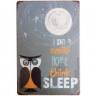 I can""t Smile Hope Think Sleep Metal Plaque Cute Animal Owl Sign Art Wall Poster