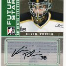 2008-09 ITG Between the Pipes Autograph Goaliegraph #A-KP  Kevin Poulin