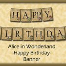 Alice In Wonderland Party /  Banner Flags " Happy Birthday "