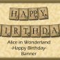 Alice In Wonderland Party / Banner Flags " Happy Birthday "