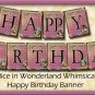 Alice In Wonderland Party /  Banner Flags #2 " Happy Birthday "