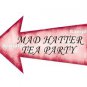 Alice in Wonderland Pink Arrow Shape Sign ... " MAD HATTER TEA PARTY "