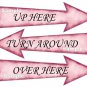 Alice in Wonderland Pink Arrow Shape Signs..UP HERE..OVER HERE ..TURN AROUND