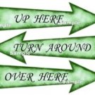 Alice in Wonderland Green Arrow Shape Signs..UP HERE ..OVER HERE ..TURN AROUND