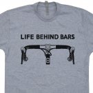 Life Behind Bars Bicycle T SHIRT Racing Strong Triathlon is Good Live Cycling Bike Funny Biking