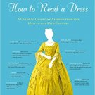 How to Read a Dress: A Guide to Changing Fashion from the 16th to the 20th Century Paperback